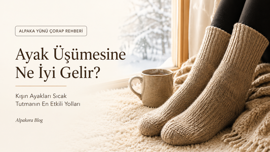 Ayak Üşümesine Ne İyi Gelir? Kışın Ayakları Sıcak Tutmanın Yolları
